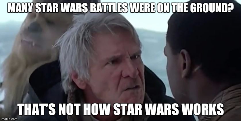 You know, I want an in-space lightsaber battle. (That’ll be cool.) | MANY STAR WARS BATTLES WERE ON THE GROUND? THAT’S NOT HOW STAR WARS WORKS | image tagged in han knows how it works,memes,star wars,funny,lightsaber,han solo | made w/ Imgflip meme maker