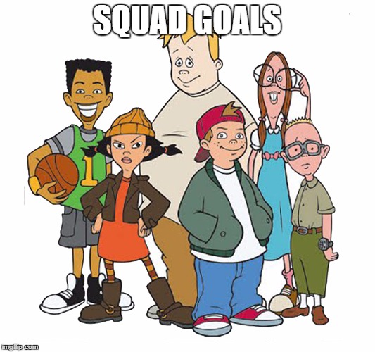 Recess Gang | SQUAD GOALS | image tagged in recess gang | made w/ Imgflip meme maker