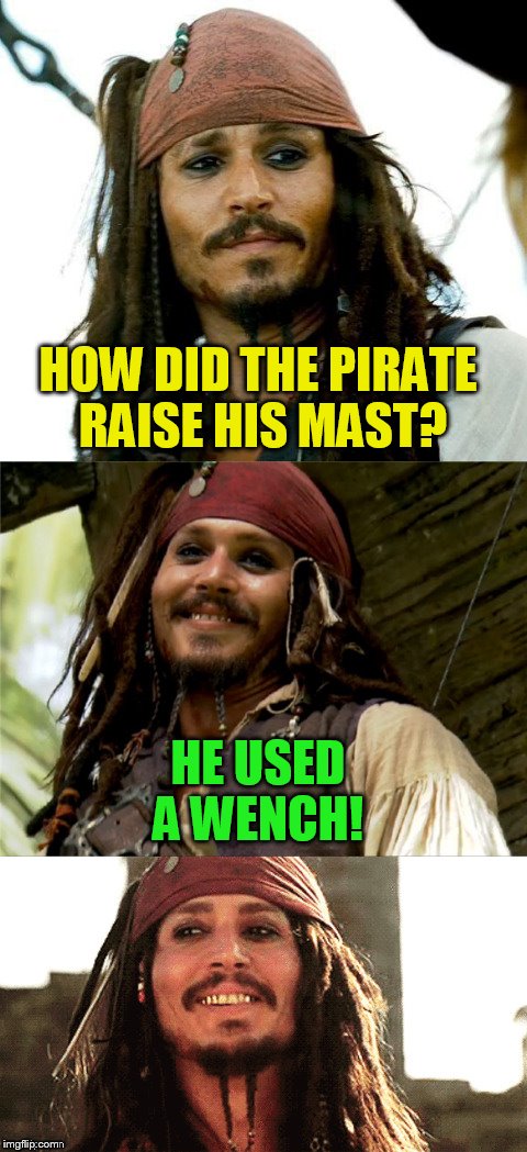 Jack Puns | HOW DID THE PIRATE RAISE HIS MAST? HE USED A WENCH! | image tagged in jack puns | made w/ Imgflip meme maker