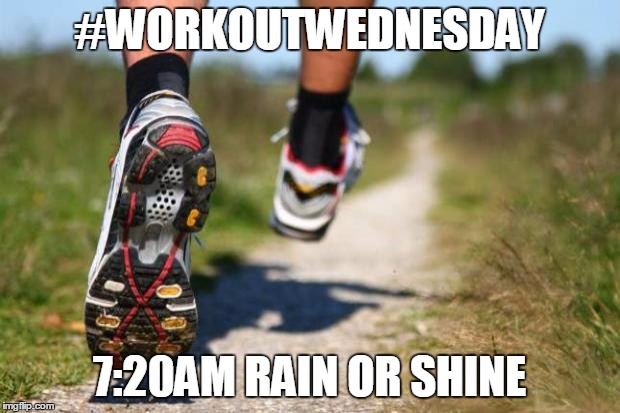 running shoes | #WORKOUTWEDNESDAY; 7:20AM RAIN OR SHINE | image tagged in running shoes | made w/ Imgflip meme maker