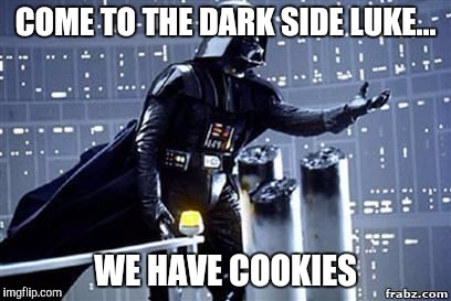 Darth Vader | COME TO THE DARK SIDE LUKE... WE HAVE COOKIES | image tagged in darth vader | made w/ Imgflip meme maker