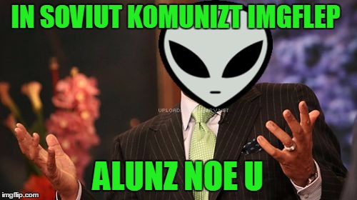 IN SOVIUT KOMUNIZT IMGFLEP ALUNZ NOE U | image tagged in memes,steve harvey | made w/ Imgflip meme maker