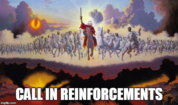 CALL IN REINFORCEMENTS | made w/ Imgflip meme maker