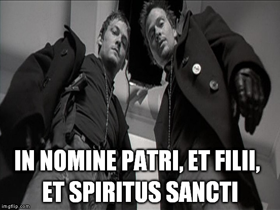 IN NOMINE PATRI, ET FILII, ET SPIRITUS SANCTI | made w/ Imgflip meme maker