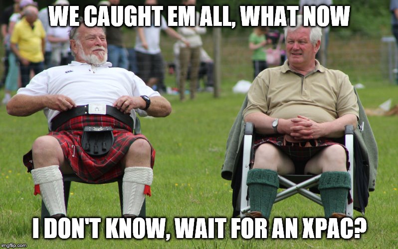 WE CAUGHT EM ALL, WHAT NOW I DON'T KNOW, WAIT FOR AN XPAC? | made w/ Imgflip meme maker