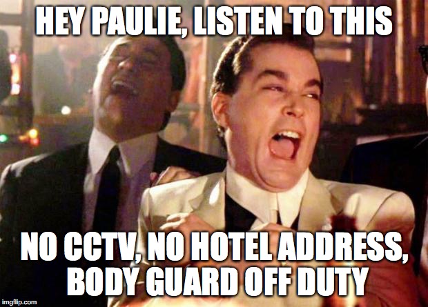 Kardashian Kidnapping | HEY PAULIE, LISTEN TO THIS NO CCTV, NO HOTEL ADDRESS, BODY GUARD OFF DUTY | image tagged in kim kardashian,kidnapping | made w/ Imgflip meme maker