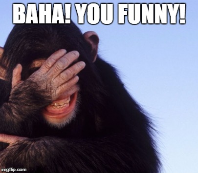 BAHA! YOU FUNNY! | made w/ Imgflip meme maker