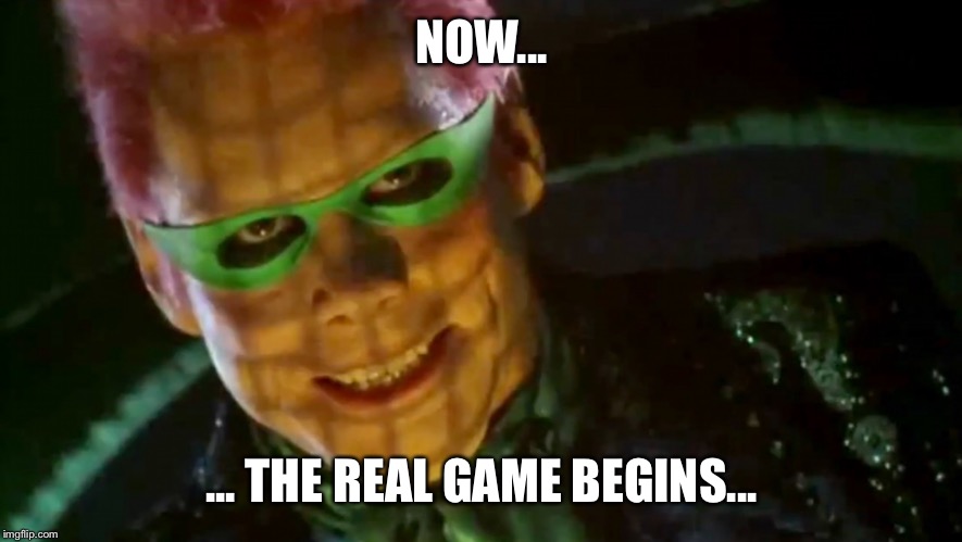 NOW... ... THE REAL GAME BEGINS... | image tagged in riddler jim carrey | made w/ Imgflip meme maker