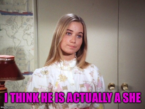 I THINK HE IS ACTUALLY A SHE | made w/ Imgflip meme maker