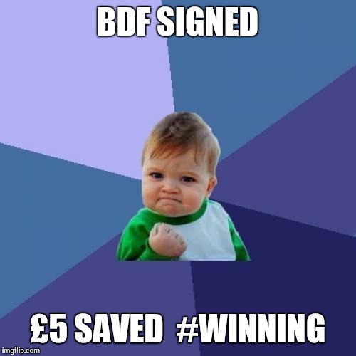 Success Kid Meme | BDF SIGNED; £5 SAVED 
#WINNING | image tagged in memes,success kid | made w/ Imgflip meme maker