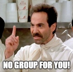Facebook Group Ban | NO GROUP FOR YOU! | image tagged in soup nazi,facebook | made w/ Imgflip meme maker