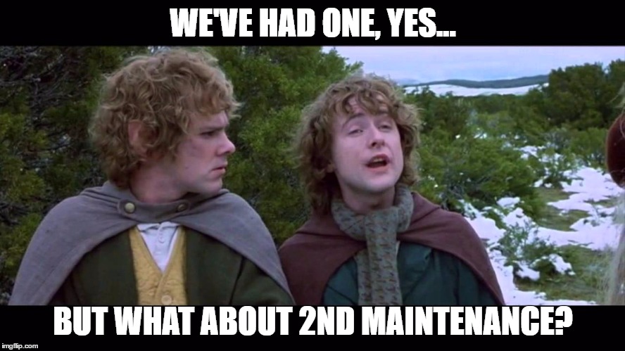 WE'VE HAD ONE, YES... BUT WHAT ABOUT 2ND MAINTENANCE? | made w/ Imgflip meme maker