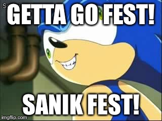 Sometimes, a derp meme needs to be made to make someone happy. | GETTA GO FEST! SANIK FEST! | image tagged in derp sonic,derp,sanic | made w/ Imgflip meme maker