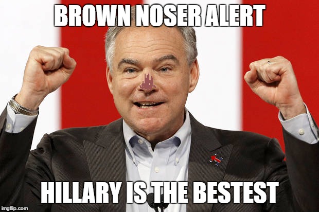 i know what u ate | BROWN NOSER ALERT; HILLARY IS THE BESTEST | image tagged in tim kaine,hillary lies,vp debates,trump2016,funny memes | made w/ Imgflip meme maker