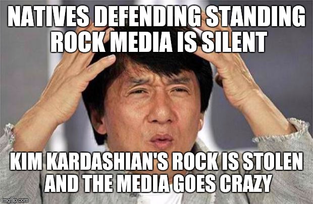 Epic Jackie Chan HQ | NATIVES DEFENDING STANDING ROCK MEDIA IS SILENT; KIM KARDASHIAN'S ROCK IS STOLEN AND THE MEDIA GOES CRAZY | image tagged in epic jackie chan hq | made w/ Imgflip meme maker