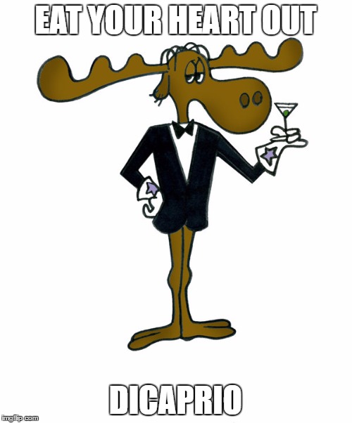 Bullwinkle did it first, and better | EAT YOUR HEART OUT; DICAPRIO | image tagged in bullwinkle,dicaprio,martini,mr suave | made w/ Imgflip meme maker