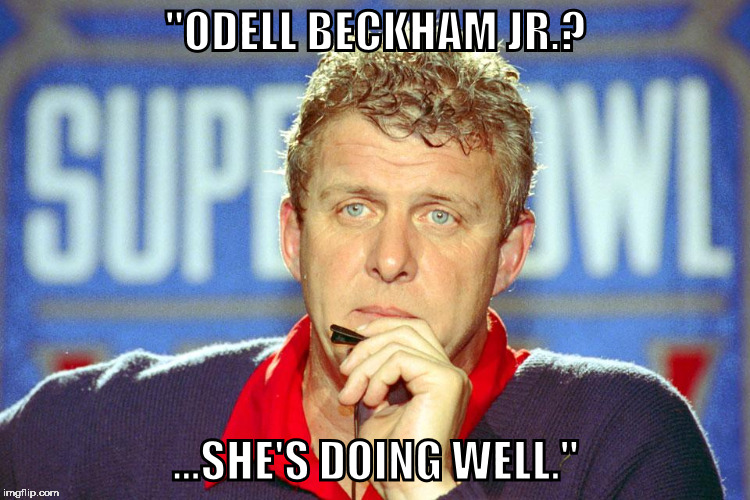 "ODELL BECKHAM JR.? ...SHE'S DOING WELL." | made w/ Imgflip meme maker