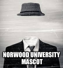 NORWOOD UNIVERSITY MASCOT | image tagged in norwood | made w/ Imgflip meme maker