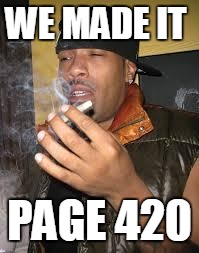 weed faces | WE MADE IT; PAGE 420 | image tagged in weed faces | made w/ Imgflip meme maker