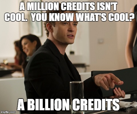 A MILLION CREDITS ISN'T COOL. 
YOU KNOW WHAT'S COOL? A BILLION CREDITS | made w/ Imgflip meme maker