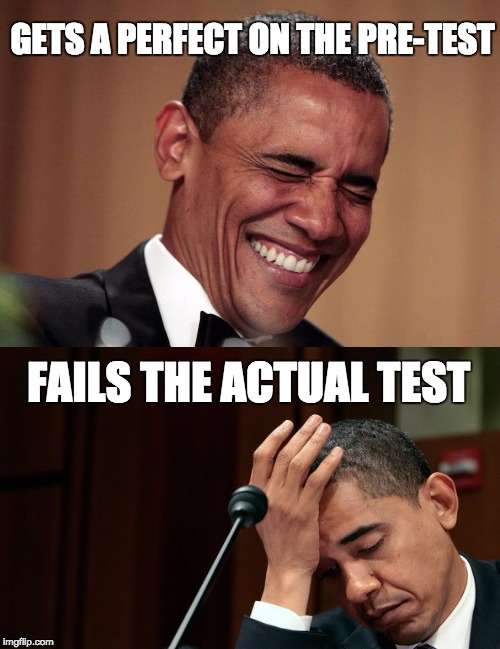 Pre-test vs. test | GETS A PERFECT ON THE PRE-TEST; FAILS THE ACTUAL TEST | image tagged in test,school,college | made w/ Imgflip meme maker