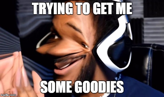 Goodies V2 | TRYING TO GET ME; SOME GOODIES | image tagged in cory | made w/ Imgflip meme maker
