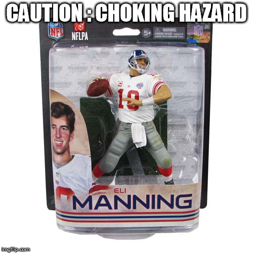 Eli Manning Sucks meme | CAUTION : CHOKING HAZARD | image tagged in eli manning,eli manning sucks,giants choke | made w/ Imgflip meme maker