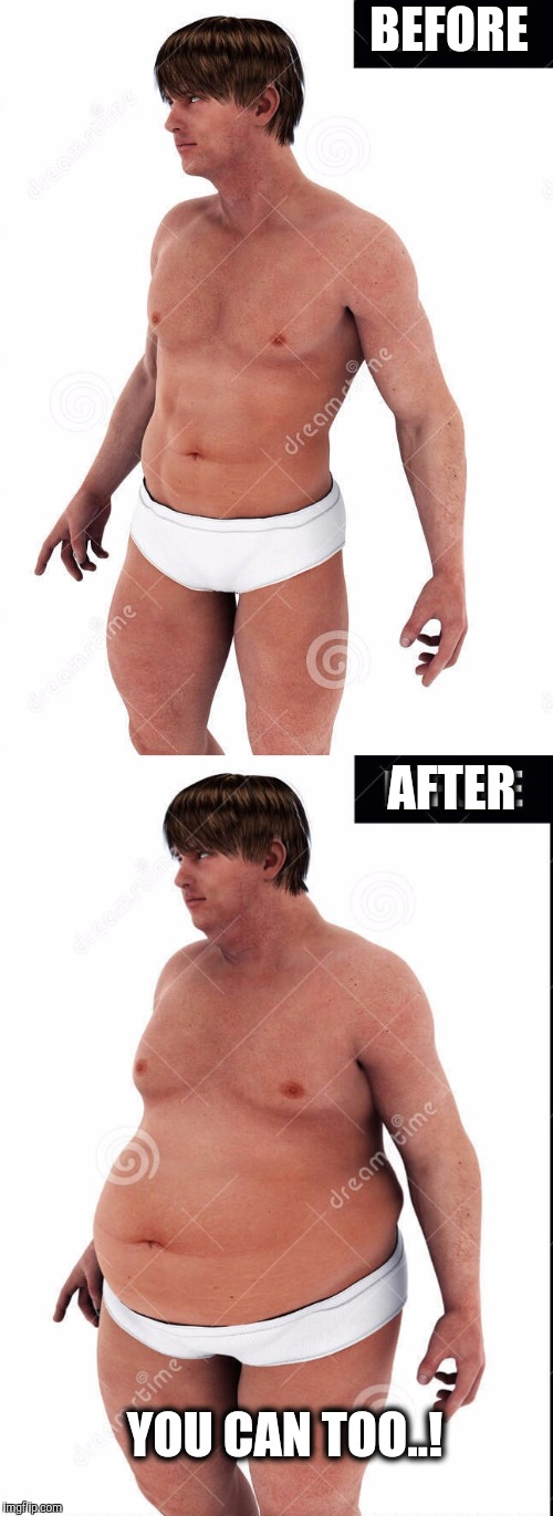 Bill lost 595 dollars on a diet of Beer and Chicken Wings. | BEFORE; AFTER; YOU CAN TOO..! | image tagged in diet,beer | made w/ Imgflip meme maker