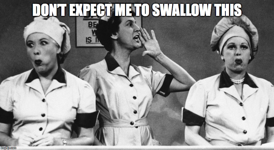 DON’T EXPECT ME TO SWALLOW THIS | made w/ Imgflip meme maker