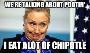 WE'RE TALKING ABOUT POOTIN' I EAT ALOT OF CHIPOTLE | made w/ Imgflip meme maker