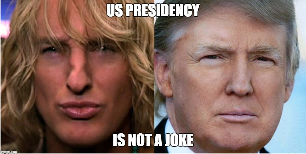 US PRESIDENCY; IS NOT A JOKE | image tagged in trump | made w/ Imgflip meme maker