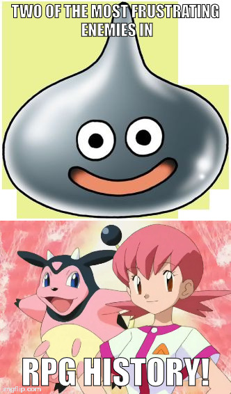 Metal Slime and Whitney's Miltank: Most Frustrating Enemies In RPG History! | TWO OF THE MOST FRUSTRATING ENEMIES IN; RPG HISTORY! | image tagged in slime,miltank,dragon quest,pokemon | made w/ Imgflip meme maker