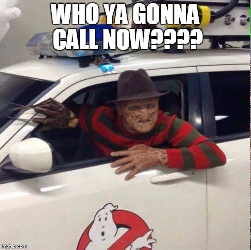 WHO YA GONNA CALL NOW???? | image tagged in who ya gonna call now | made w/ Imgflip meme maker