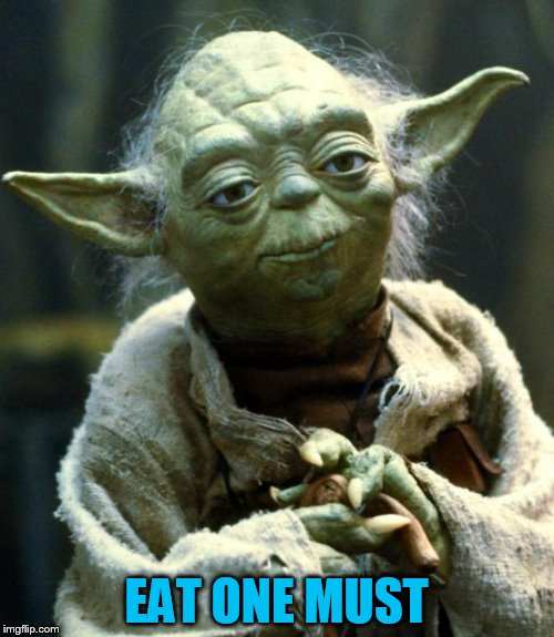 Star Wars Yoda Meme | EAT ONE MUST | image tagged in memes,star wars yoda | made w/ Imgflip meme maker