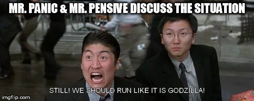 Oh no, there goes Tokyo! | MR. PANIC & MR. PENSIVE DISCUSS THE SITUATION | image tagged in godzilla,gojira,meetings,discussion,tokyo,run | made w/ Imgflip meme maker