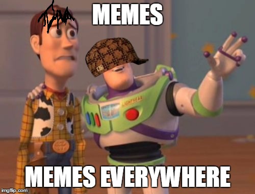 X, X Everywhere | MEMES; MEMES EVERYWHERE | image tagged in memes,x x everywhere,scumbag | made w/ Imgflip meme maker