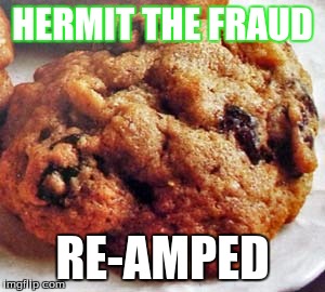 Hermit the Fraud | HERMIT THE FRAUD; RE-AMPED | image tagged in memes | made w/ Imgflip meme maker