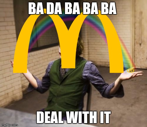 Mcjoker Meal | BA DA BA BA BA; DEAL WITH IT | image tagged in joker | made w/ Imgflip meme maker