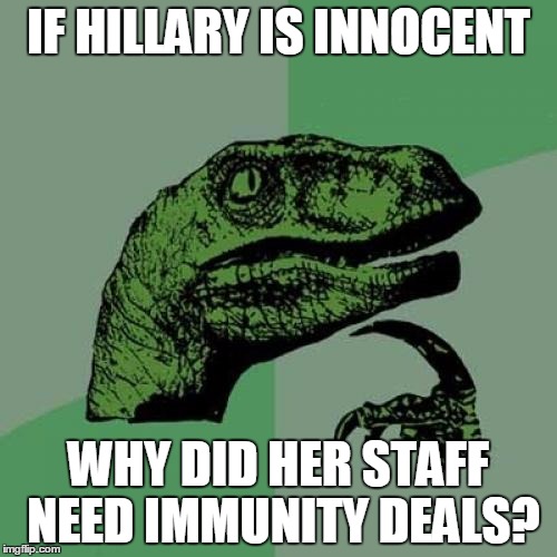 Shhhh...you don't want to be the next tally in the body count... | IF HILLARY IS INNOCENT; WHY DID HER STAFF NEED IMMUNITY DEALS? | image tagged in philosoraptor,hillary clinton 2016,crookedhillary | made w/ Imgflip meme maker