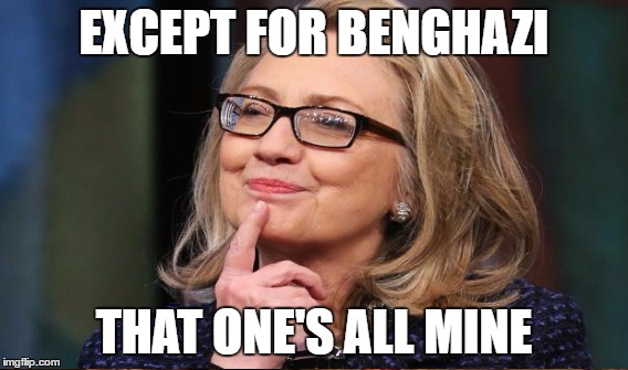 EXCEPT FOR BENGHAZI THAT ONE'S ALL MINE | made w/ Imgflip meme maker