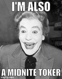 I'M ALSO A MIDNITE TOKER | image tagged in joker | made w/ Imgflip meme maker