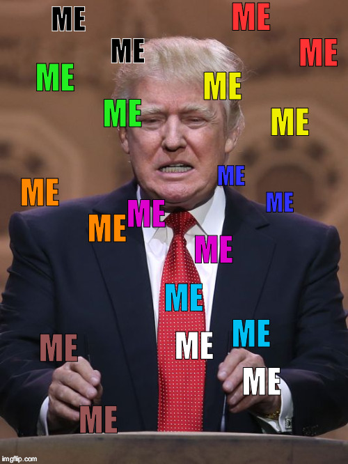 Donald Trump | ME                      ME; ME                      ME; ME                      ME; ME                      ME; ME                      ME; ME                      ME; ME                      ME; ME                      ME; ME                      ME; ME                      ME | image tagged in donald trump | made w/ Imgflip meme maker