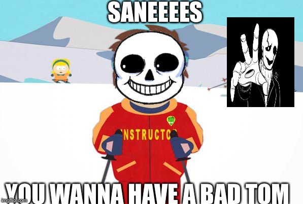 Undertale Sans South Park Ski Instructor Bad Time Memes Gifs Imgflip - do you wanna have a bad time roblox