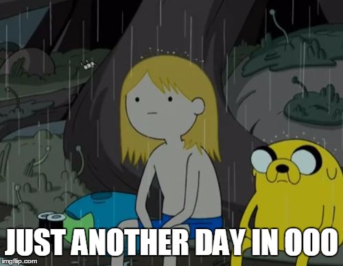 Life Sucks | JUST ANOTHER DAY IN OOO | image tagged in memes,life sucks | made w/ Imgflip meme maker