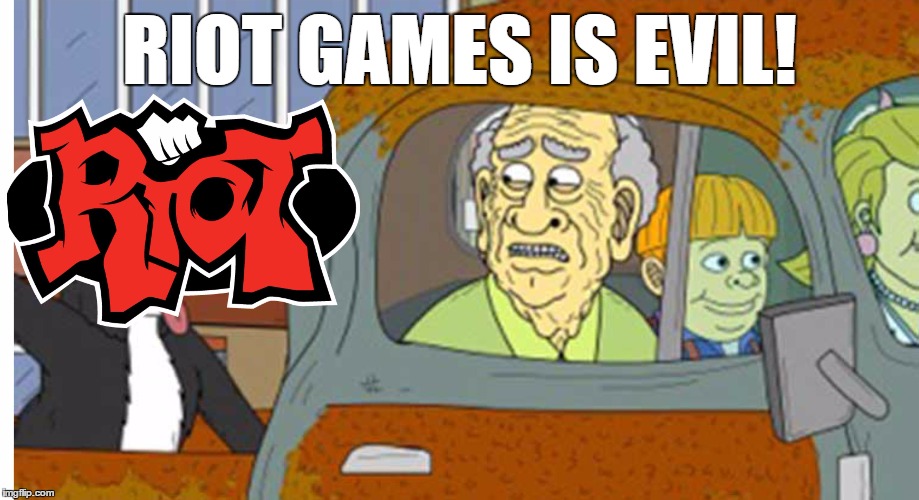 My reaction when Riot launched Doom Bots Of Doom... | RIOT GAMES IS EVIL! | image tagged in riot,mr pickles,league of legends | made w/ Imgflip meme maker