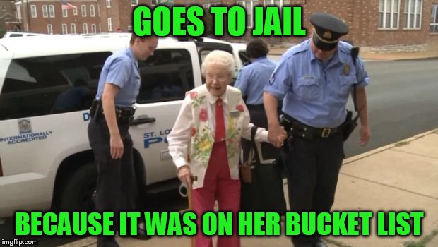 GOES TO JAIL BECAUSE IT WAS ON HER BUCKET LIST | made w/ Imgflip meme maker