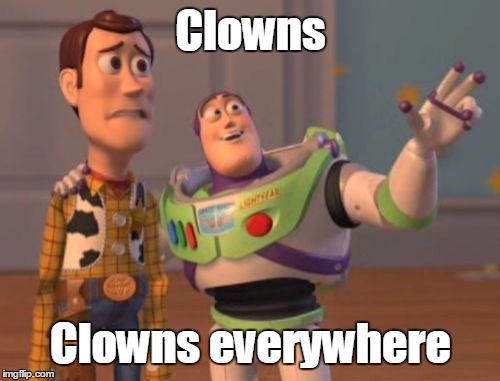 X, X Everywhere Meme | Clowns Clowns everywhere | image tagged in memes,x x everywhere | made w/ Imgflip meme maker