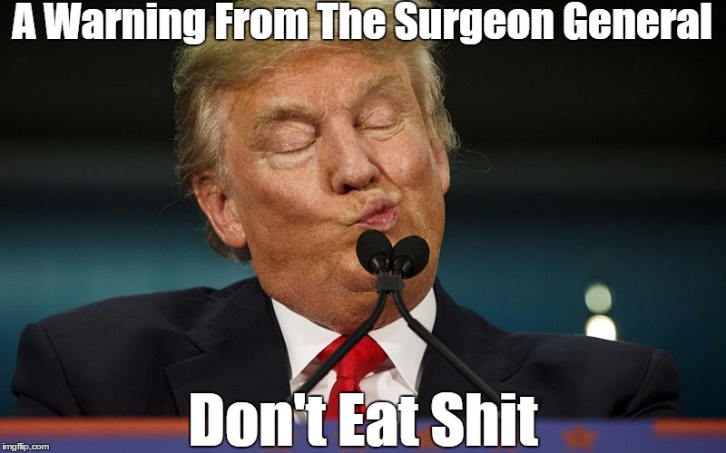 A Warning From The Surgeon General Don't Eat Shit | made w/ Imgflip meme maker