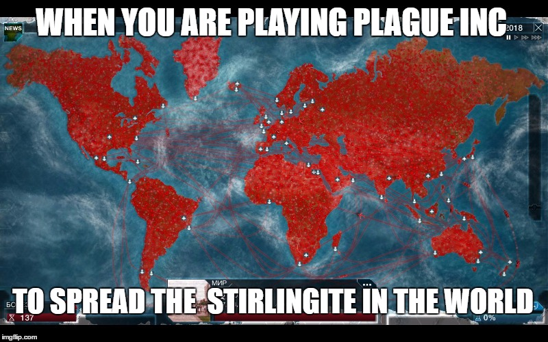 WHEN YOU ARE PLAYING PLAGUE INC; TO SPREAD THE  STIRLINGITE IN THE WORLD | image tagged in lindsey stirling,stirlingite | made w/ Imgflip meme maker