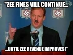 "ZEE FINES VILL CONTINUE... ...UNTIL ZEE REVENUE IMPROVES!" | made w/ Imgflip meme maker